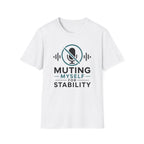 Muting Myself for Stability T-Shirt