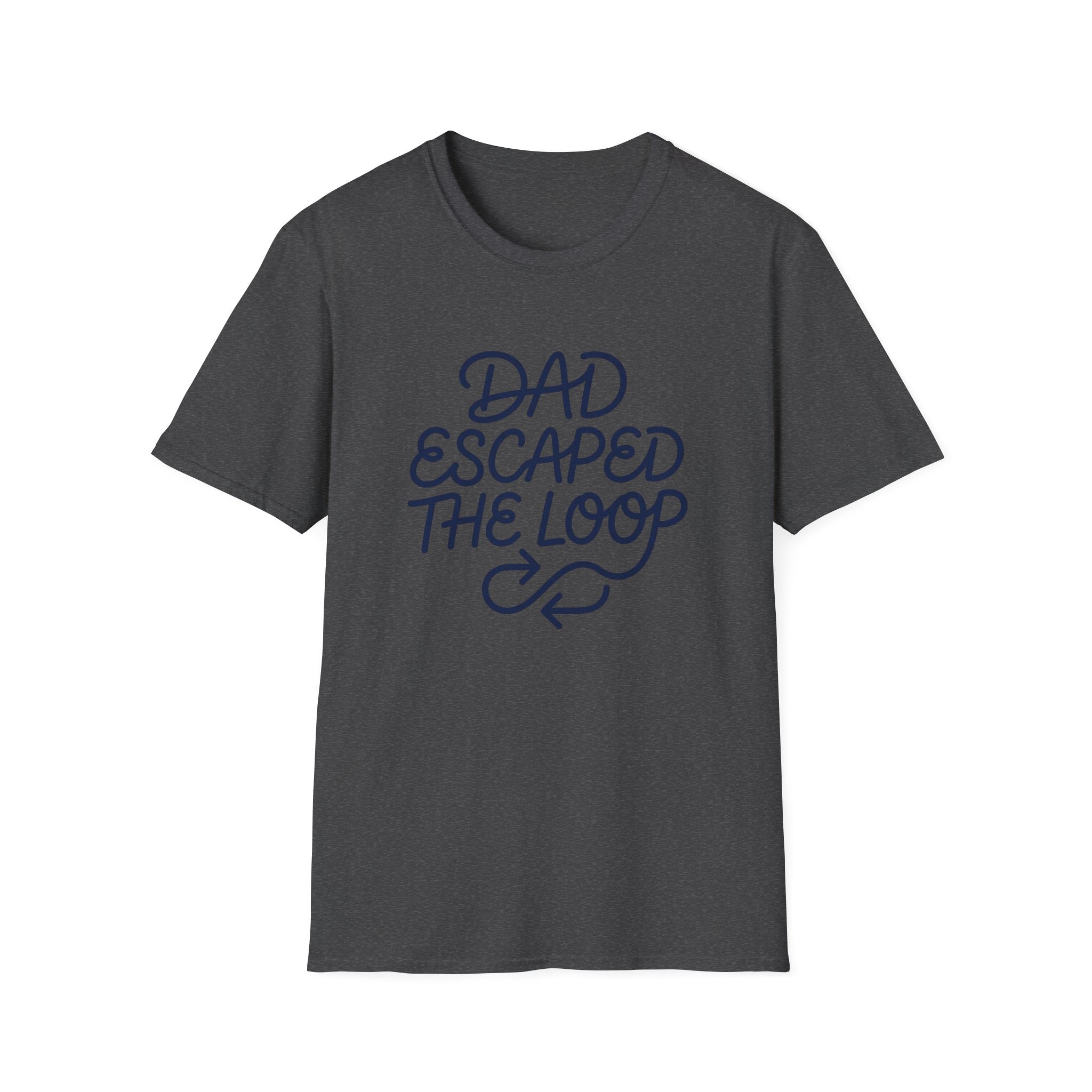 Dad Escaped The Loop T-Shirt