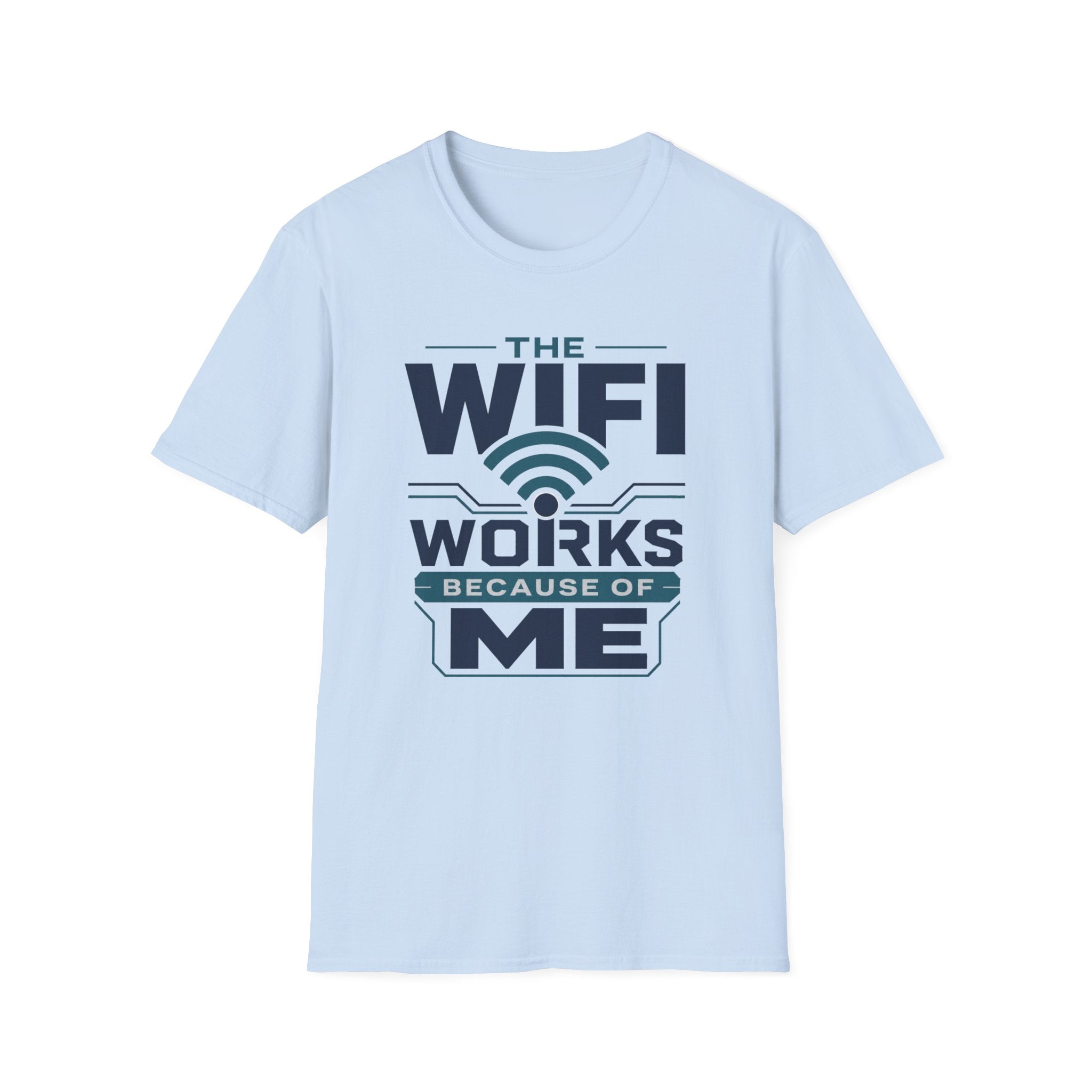 The WiFi Works Because of Me T-Shirt