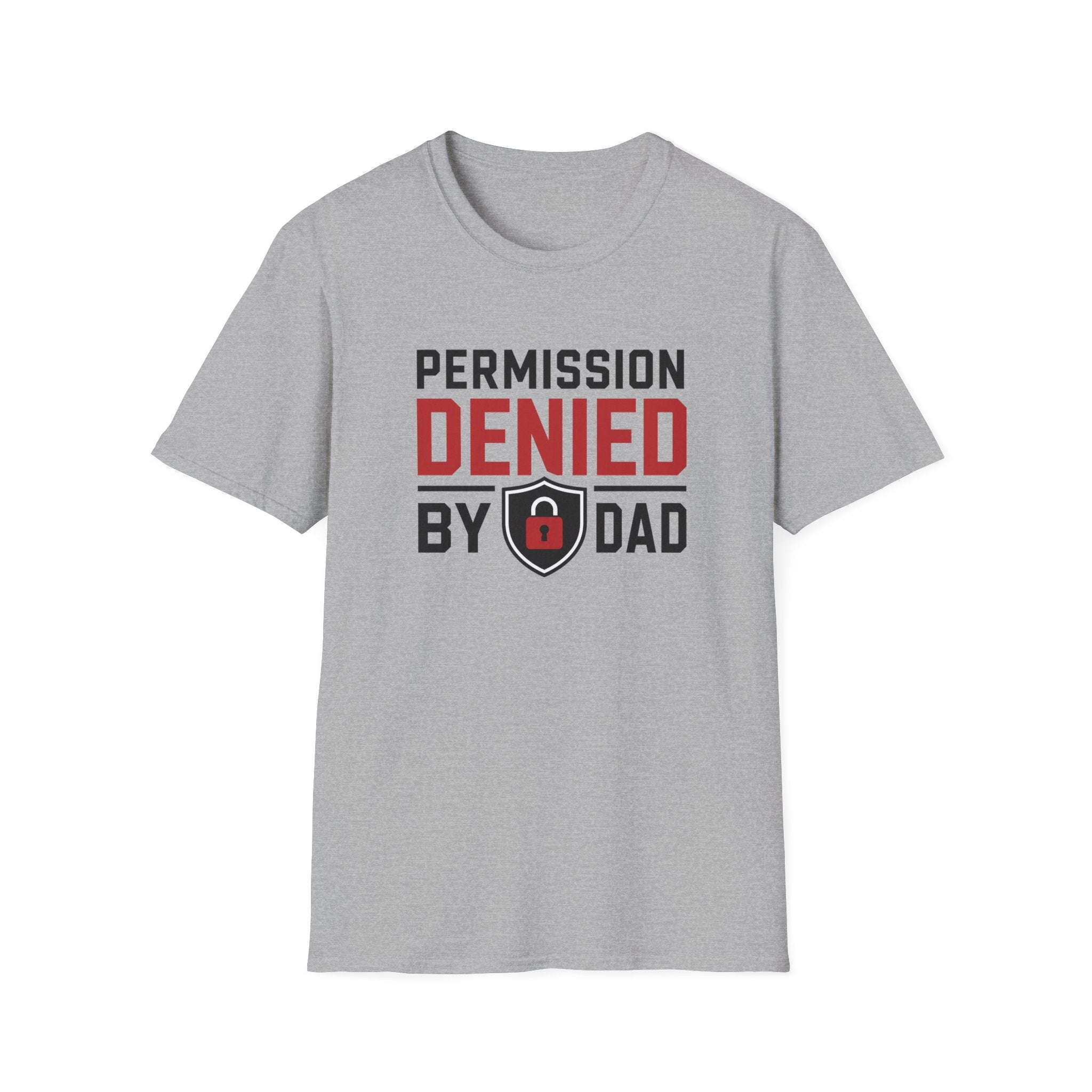 Permission Denied By Dad T-Shirt