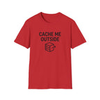 Cache Me Outside T-Shirt