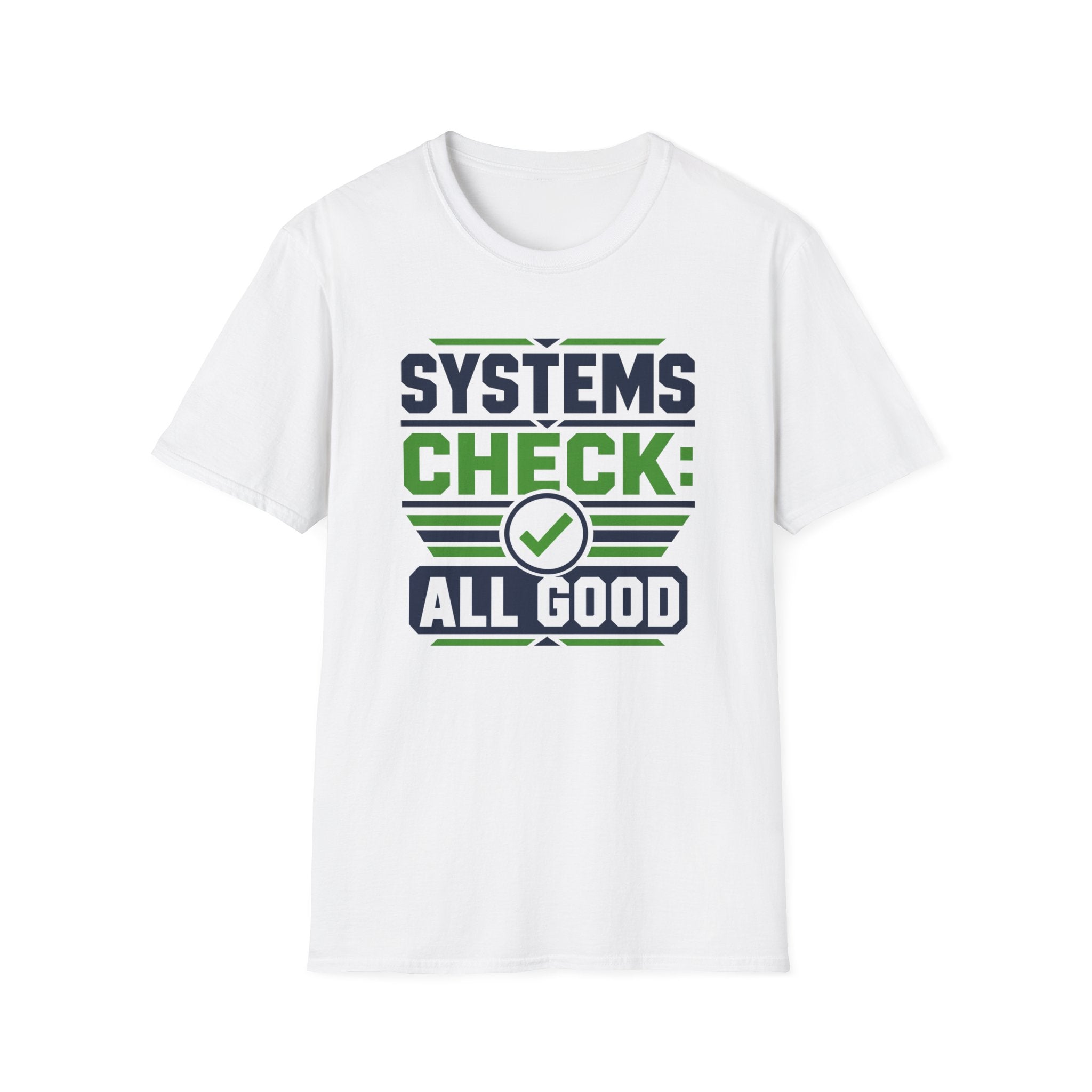 Systems Check: All Good T-Shirt