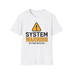 System Warning Attitude Detected T-Shirt