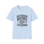Saturday Matinee SysAdmin T-Shirt