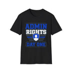 Admin Rights Since Day One T-Shirt