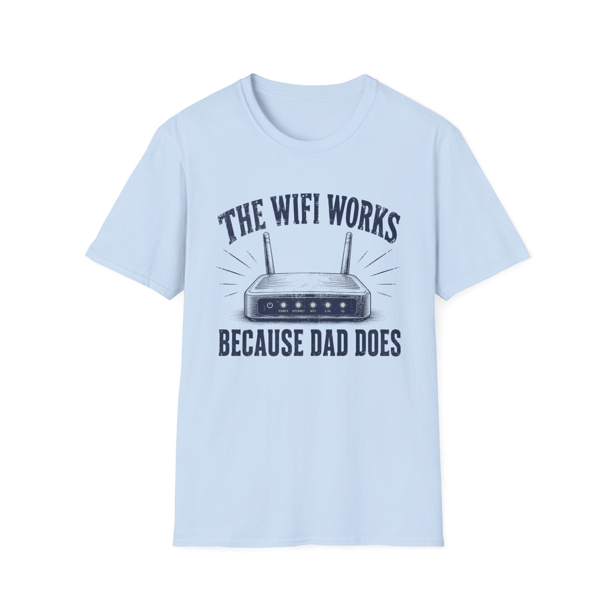 The WiFi Works Because Dad Does T-Shirt