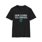 Cache Cleared. Still Confused. Basic T-Shirt