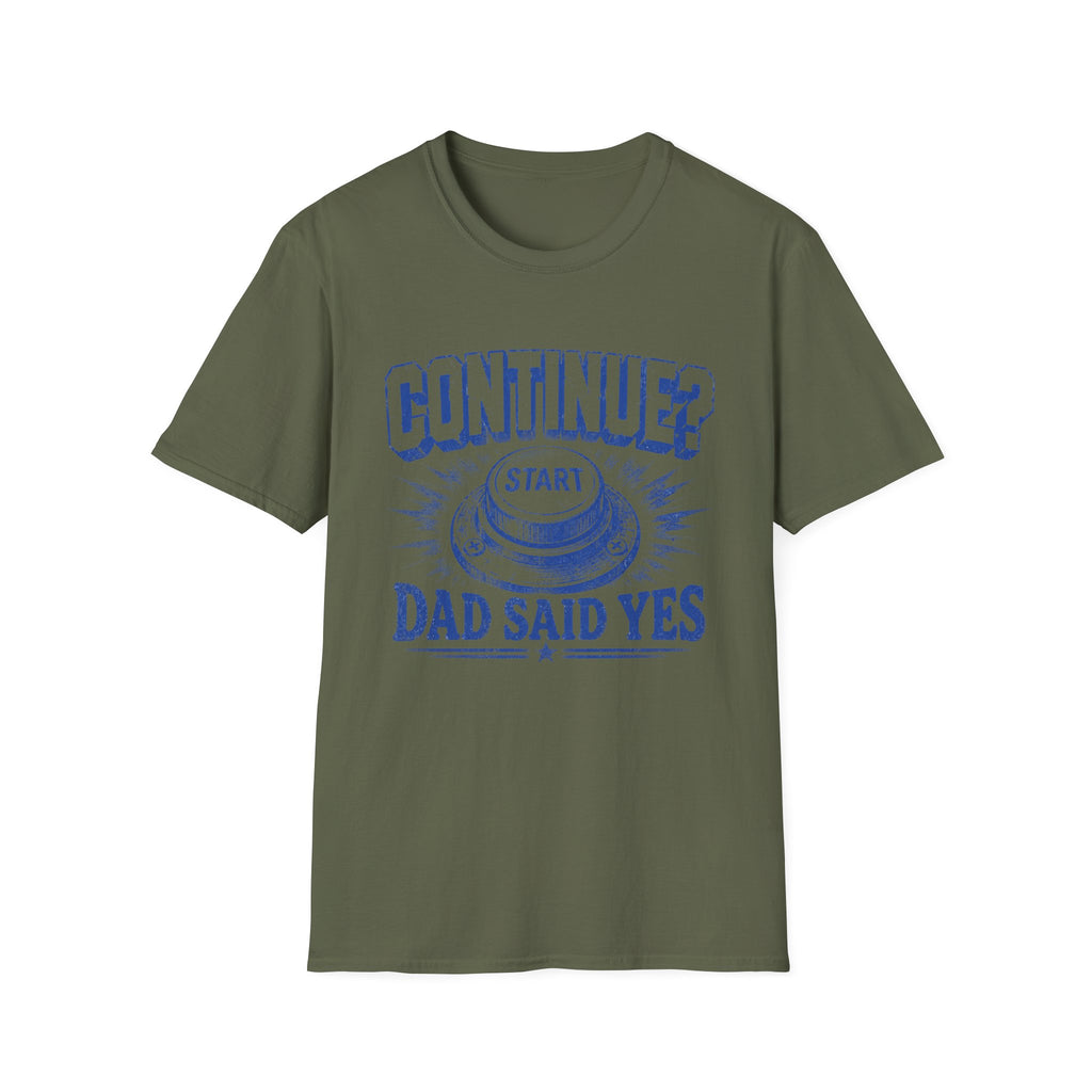 Continue? Dad Said Yes T‑Shirt