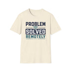 Problem Solved Remotely T-Shirt