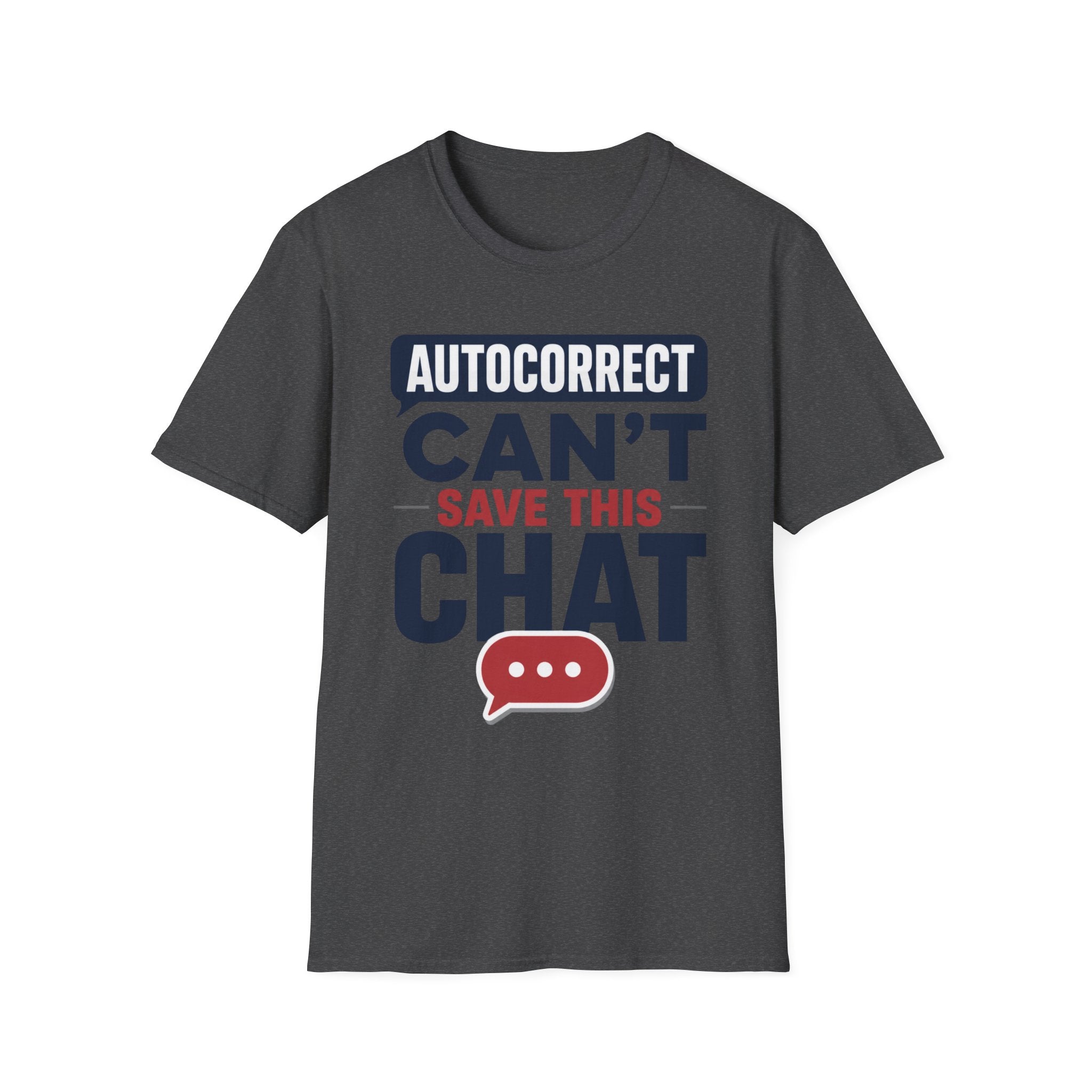 Autocorrect Can't Save This Chat T-Shirt