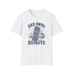 Dad Owns The Remote T-Shirt