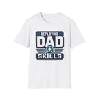 Deploying Dad Skills T-Shirt