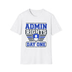Admin Rights Since Day One T-Shirt