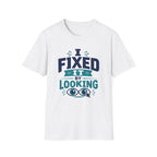 I Fixed It By Looking T-Shirt