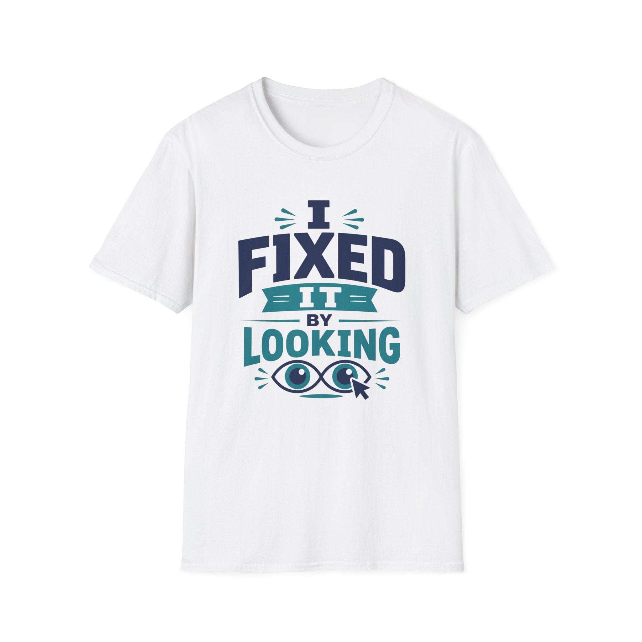 I Fixed It By Looking T-Shirt