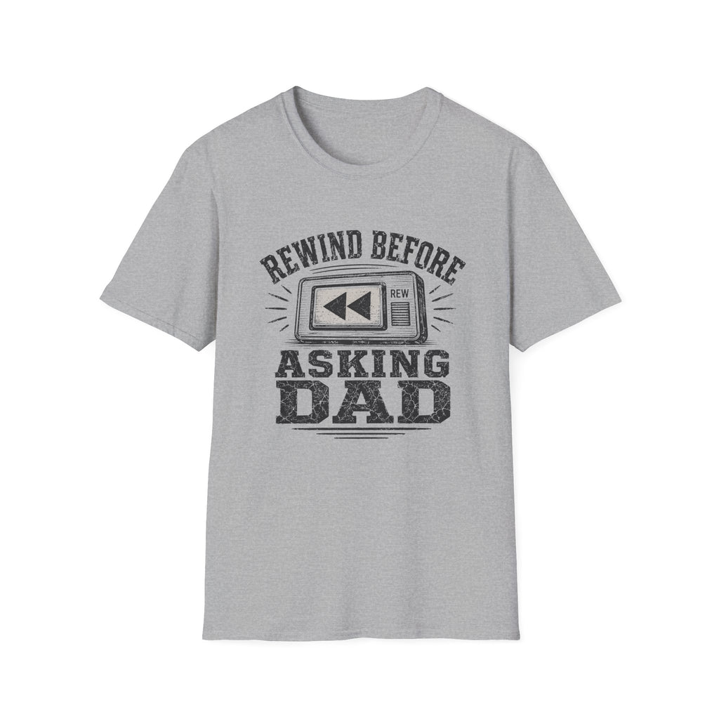 Rewind Before Asking Dad T-Shirt