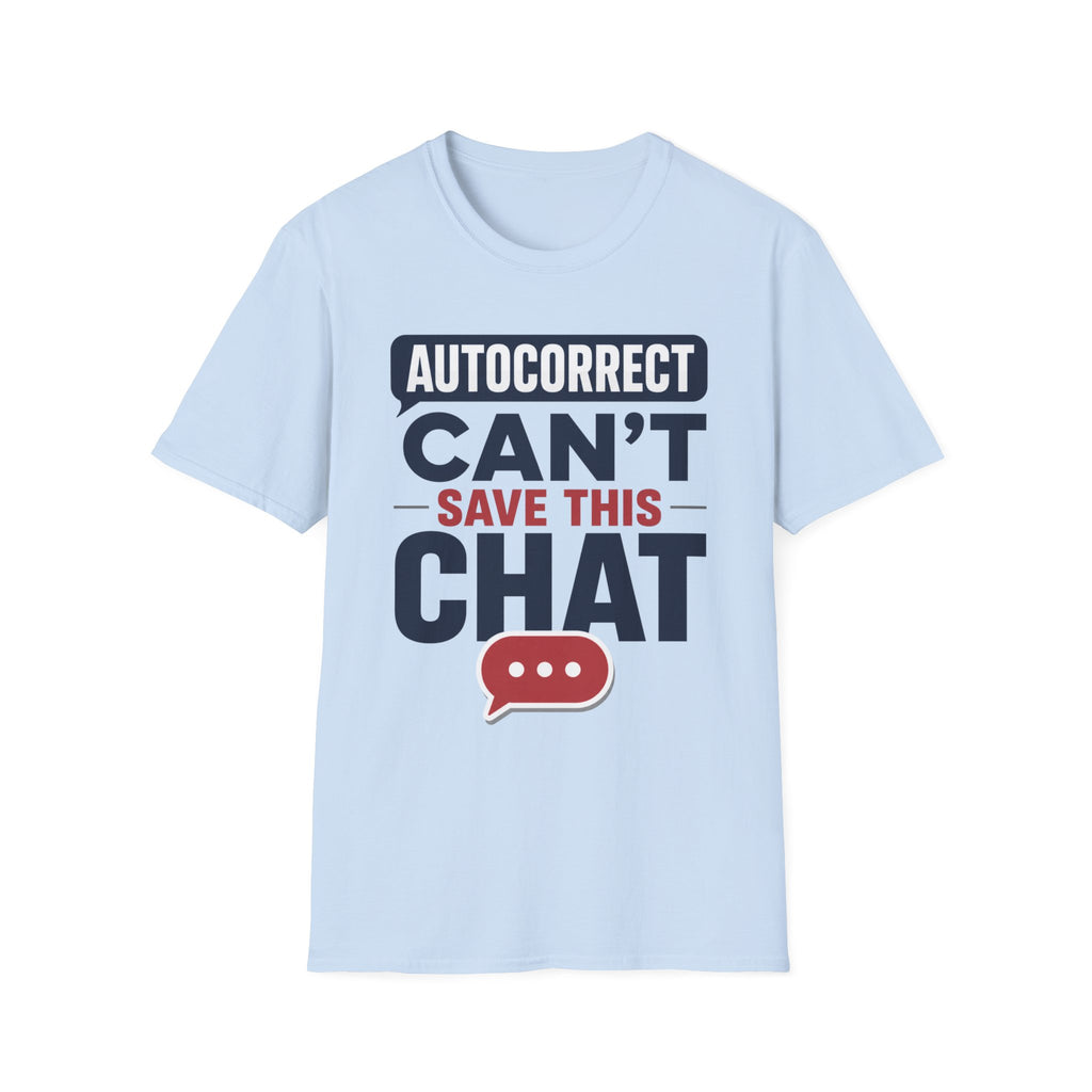 Autocorrect Can't Save This Chat T-Shirt