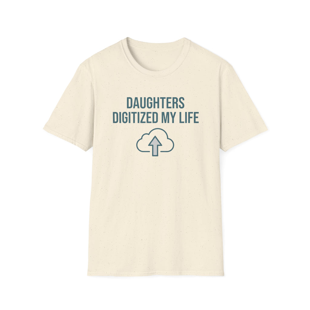 Daughters Digitized My Life T-Shirt