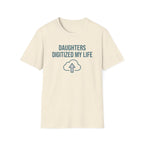 Daughters Digitized My Life T-Shirt