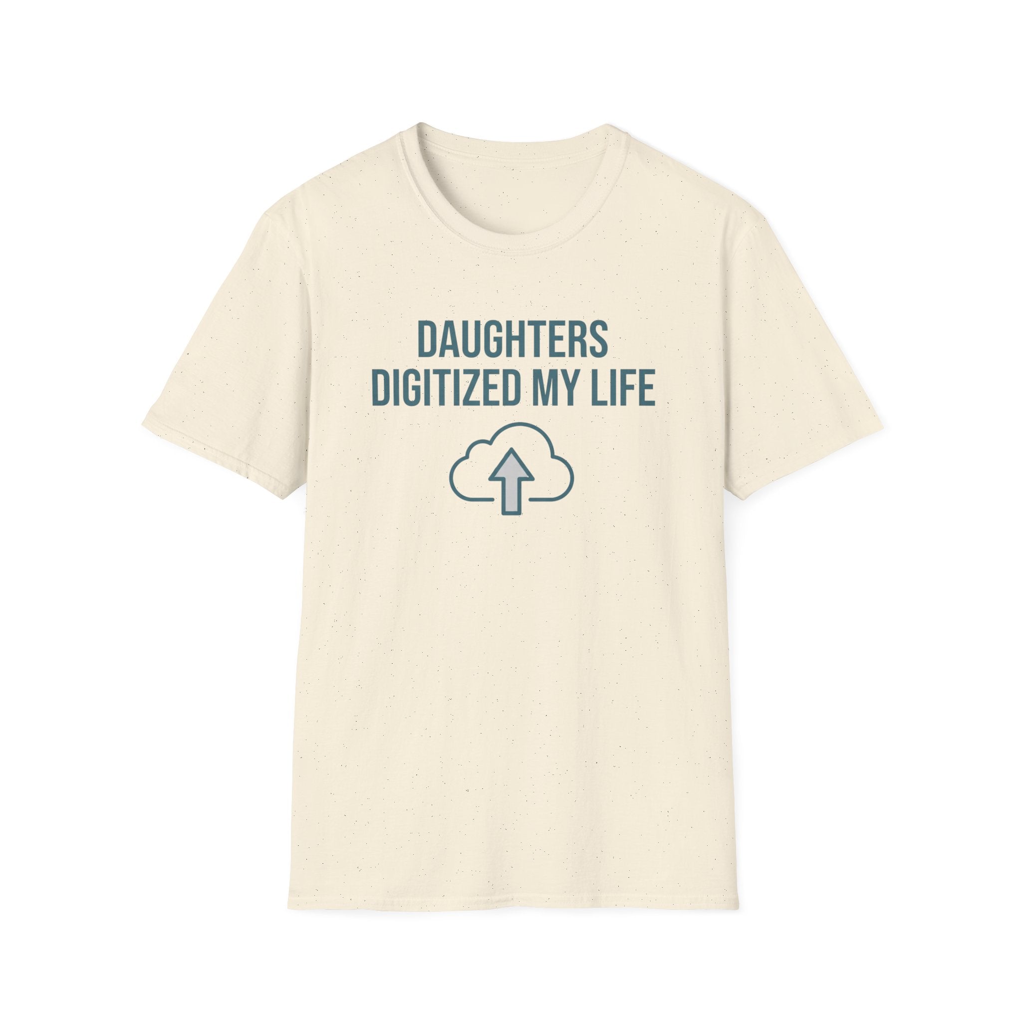 Daughters Digitized My Life T-Shirt