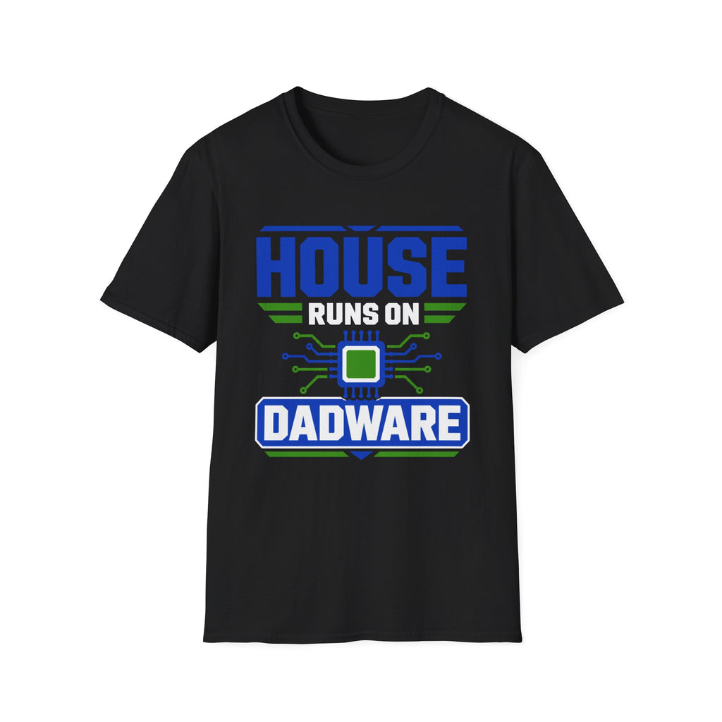 House Runs On Dadware T-Shirt