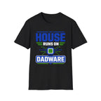 House Runs On Dadware T-Shirt