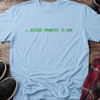 Access Granted to Dad T-Shirt