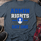 Admin Rights Since Day One T-Shirt