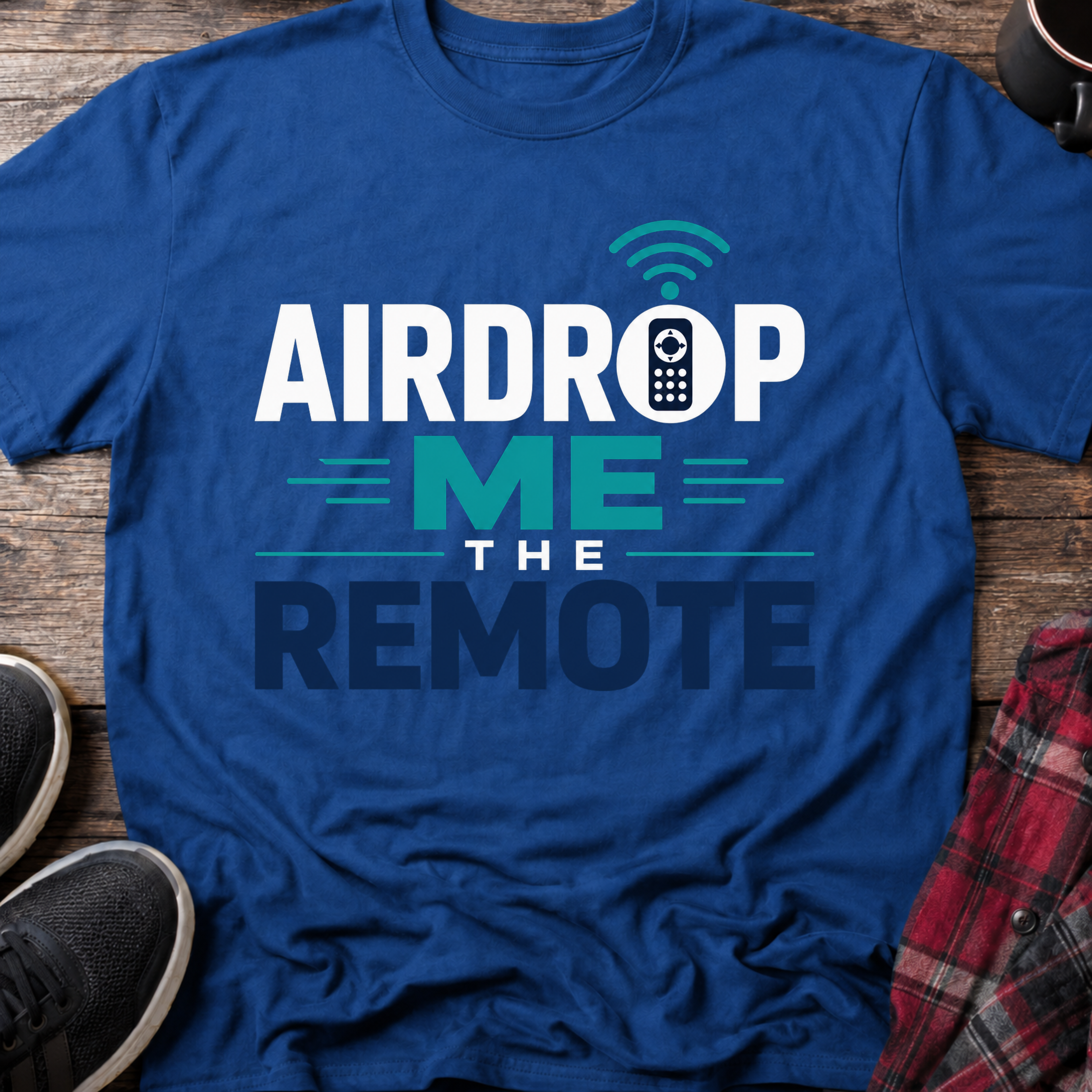 Airdrop Me The Remote T-Shirt