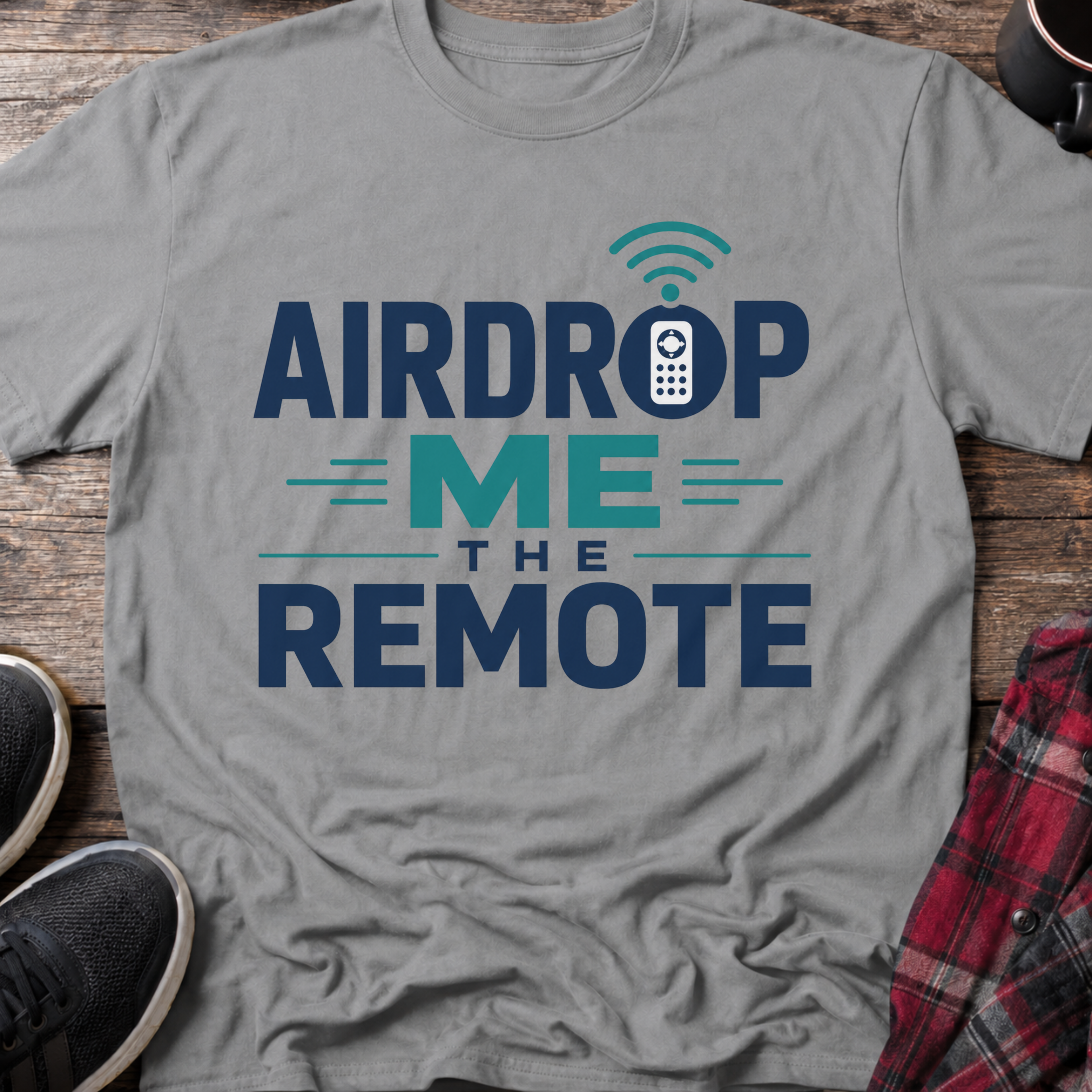 Airdrop Me The Remote T-Shirt