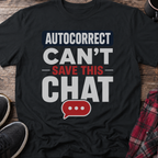 Autocorrect Can't Save This Chat T-Shirt