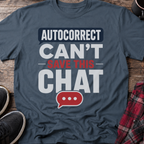 Autocorrect Can't Save This Chat T-Shirt