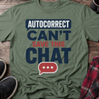 Autocorrect Can't Save This Chat T-Shirt