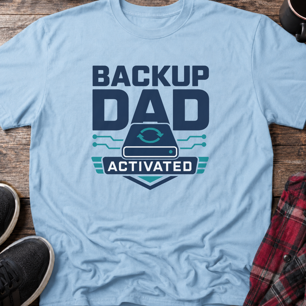 Backup Dad Activated T‑Shirt