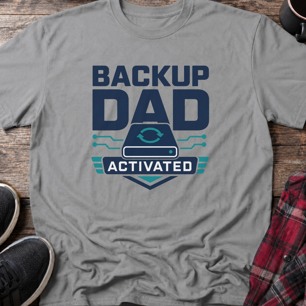 Backup Dad Activated T‑Shirt