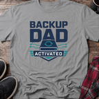 Backup Dad Activated T‑Shirt