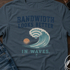 Bandwidth Looks Better in Waves T-Shirt