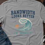 Bandwidth Looks Better in Waves T-Shirt