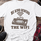 Be Kind Rewind the WiFi T-Shirt
