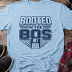 Booted in the 80s T-Shirt