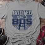 Booted in the 80s T-Shirt