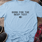 Born for the Beep Test T-Shirt
