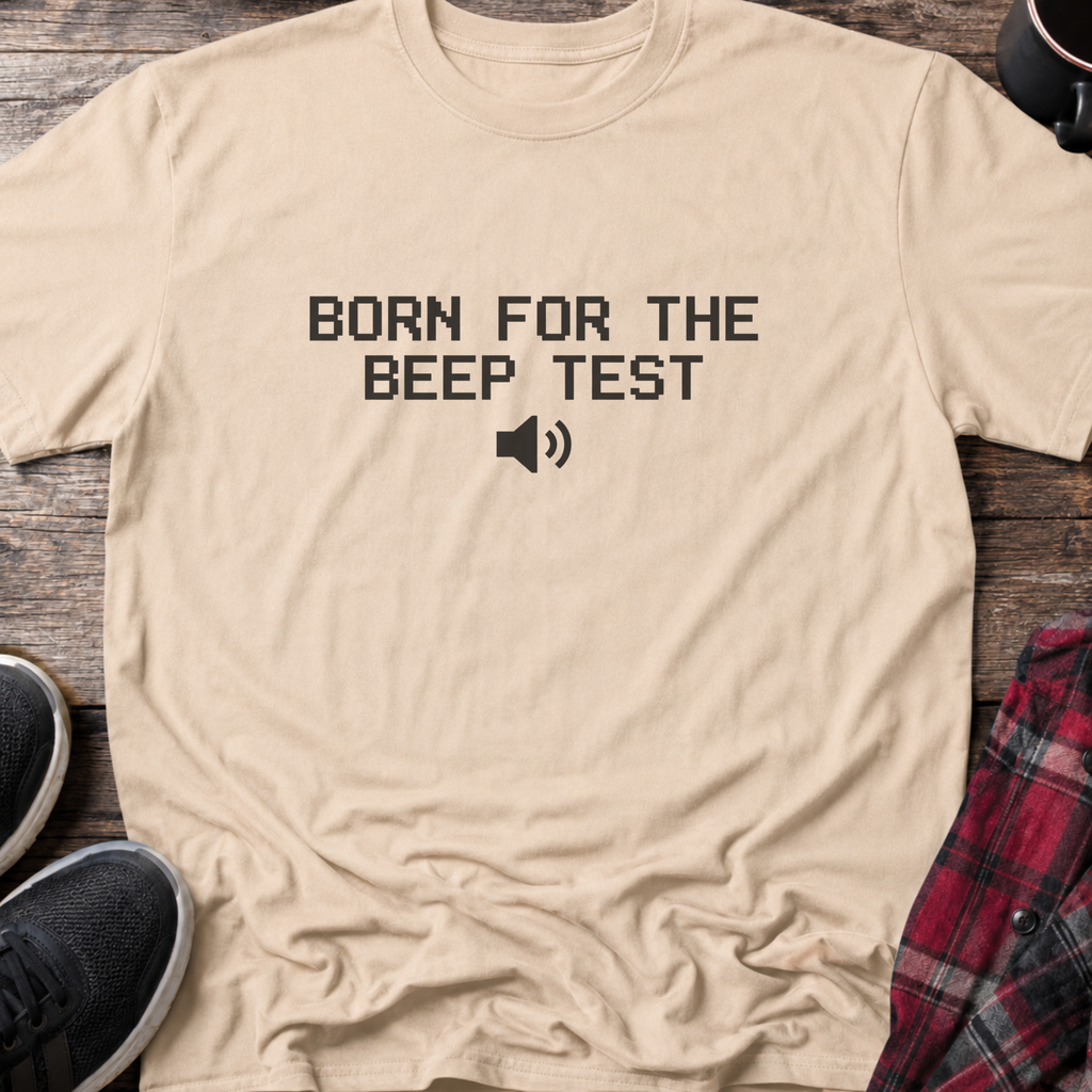 Born for the Beep Test T-Shirt