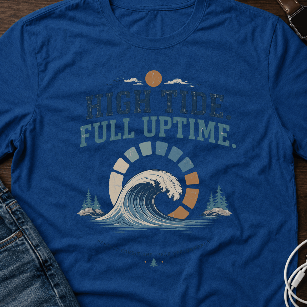 High Tide, Full Uptime T-Shirt