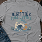High Tide, Full Uptime T-Shirt